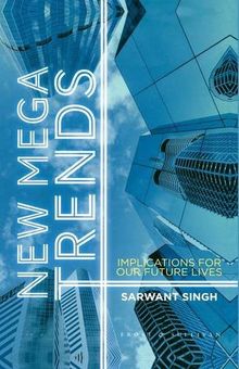 New Mega Trends: Implications for our Future Lives