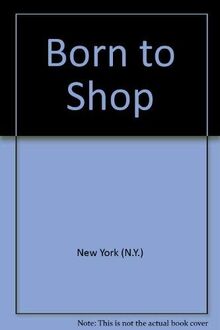 BORN TO SHOP: N.Y.