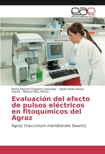 Evaluación del efecto de pulsos eléctricos en fitoquímicos del Agraz: Agraz (Vaccinium meridionale Swartz)