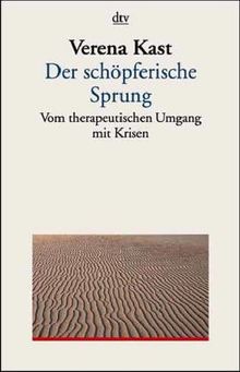 Der schöpferische Sprung. Vom therapeutischen Umgang mit Krisen.