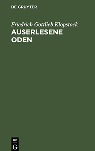 Auserlesene Oden: mit erklärenden Anmerkungen begleitet nebst einer Abhandlung über den deklamatorischen Vortrag lyrischer Gedichte und einigen damit verwandten Untersuchungen