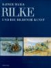 Rainer Maria Rilke und die bildende Kunst seiner Zeit