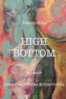 High Bottom: Letting Go of Vodka & Chardonnay