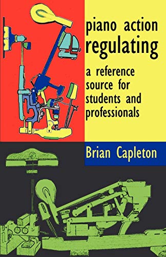 Piano Action Regulating: a reference source for students and professionals