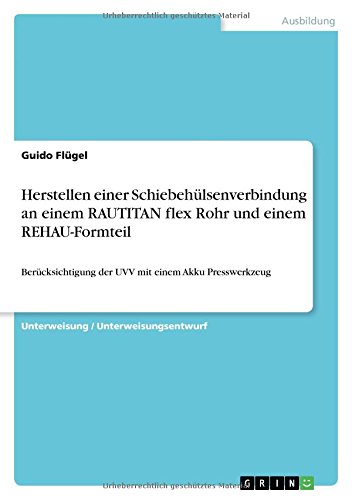 Herstellen einer Schiebehülsenverbindung an einem RAUTITAN flex Rohr und einem REHAU-Formteil: Berücksichtigung der UVV mit einem Akku Presswerkzeug