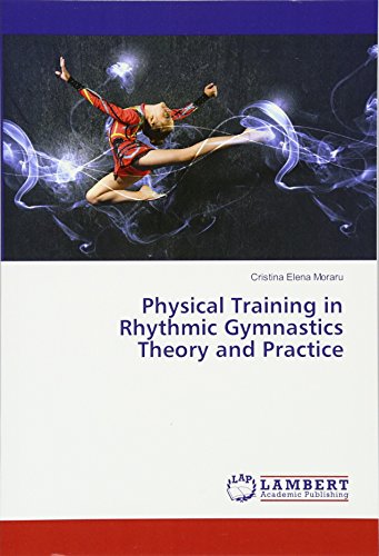Physical Training in Rhythmic Gymnastics Theory and Practice