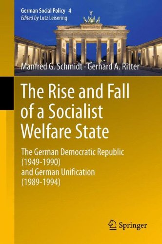 The Rise and Fall of a Socialist Welfare State: The German Democratic Republic (1949-1990) and German Unification (1989-1994) (German Social Policy)