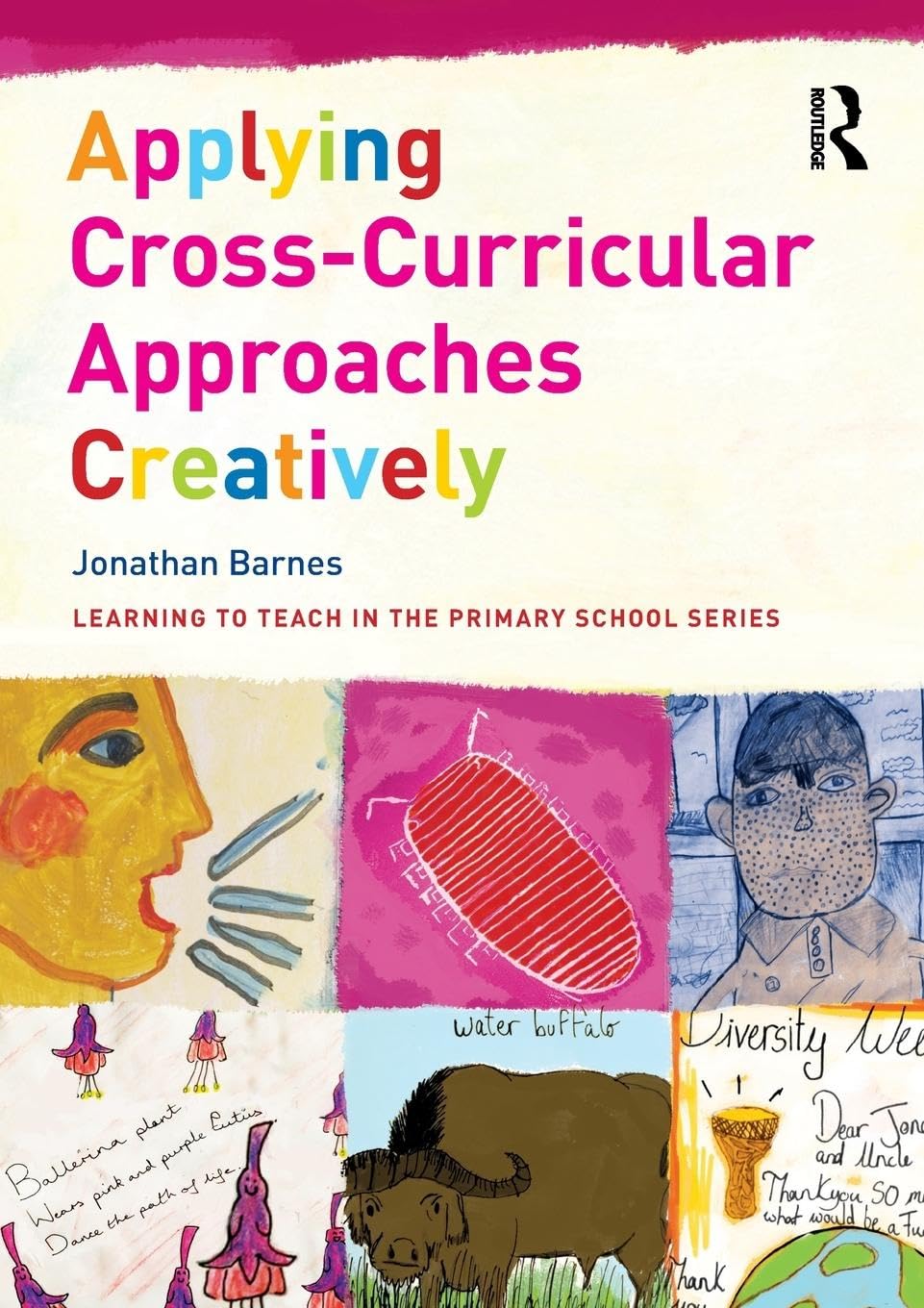 Applying Cross-Curricular Approaches Creatively (Learning to Teach in the Primary School)