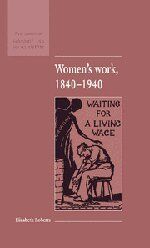 Women's Work, 1840–1940 (New Studies in Economic and Social History, Band 6)