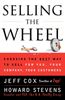 Selling The Wheel: Choosing The Best Way To Sell For You Your Company Your Customers: Choosing the Best Way to Sell for You, Your Company, and Your Customers