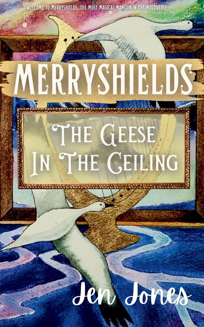 Merryshields: The Geese In The Ceiling (Merryshields (The Chronicles of Merryshields Series), Band 2)