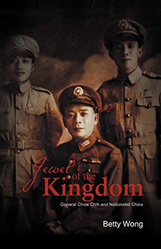 Jewel of the Kingdom: General Chow Chih and Nationalist China