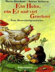 Ein Huhn, ein Ei und viel Geschrei: Eine Bauernhofgeschichte