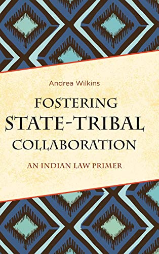 Fostering State-Tribal Collaboration: An Indian Law Primer