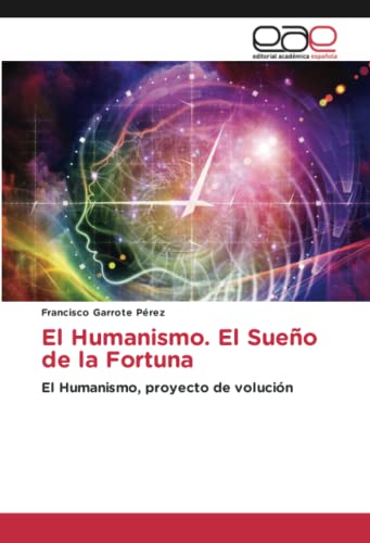 El Humanismo. El Sueño de la Fortuna: El Humanismo, proyecto de volución