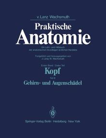 Kopf: Teil B, Gehirn- und Augenschädel (Praktische Anatomie)
