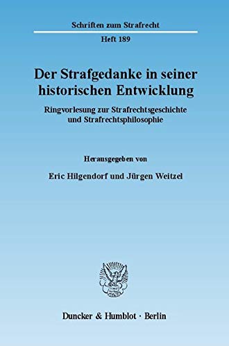 Der Strafgedanke in seiner historischen Entwicklung.: Ringvorlesung zur Strafrechtsgeschichte und Strafrechtsphilosophie. (Schriften zum Strafrecht)