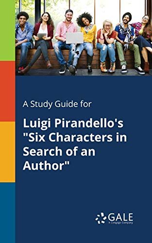 A Study Guide for Luigi Pirandello's Six Characters in Search of an Author