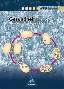 Wahlpflichtunterricht Biologie - Ausgabe 2000: Wahlpflichtunterricht Biologie: Gesundheit: Für Realschule, Mittel-, Regel-, Sekundarschule, Regionale Schule