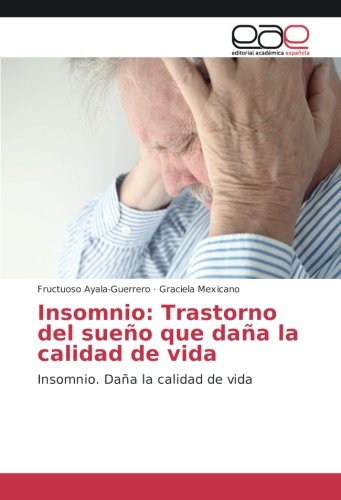 Insomnio: Trastorno del sueño que daña la calidad de vida: Insomnio. Daña la calidad de vida