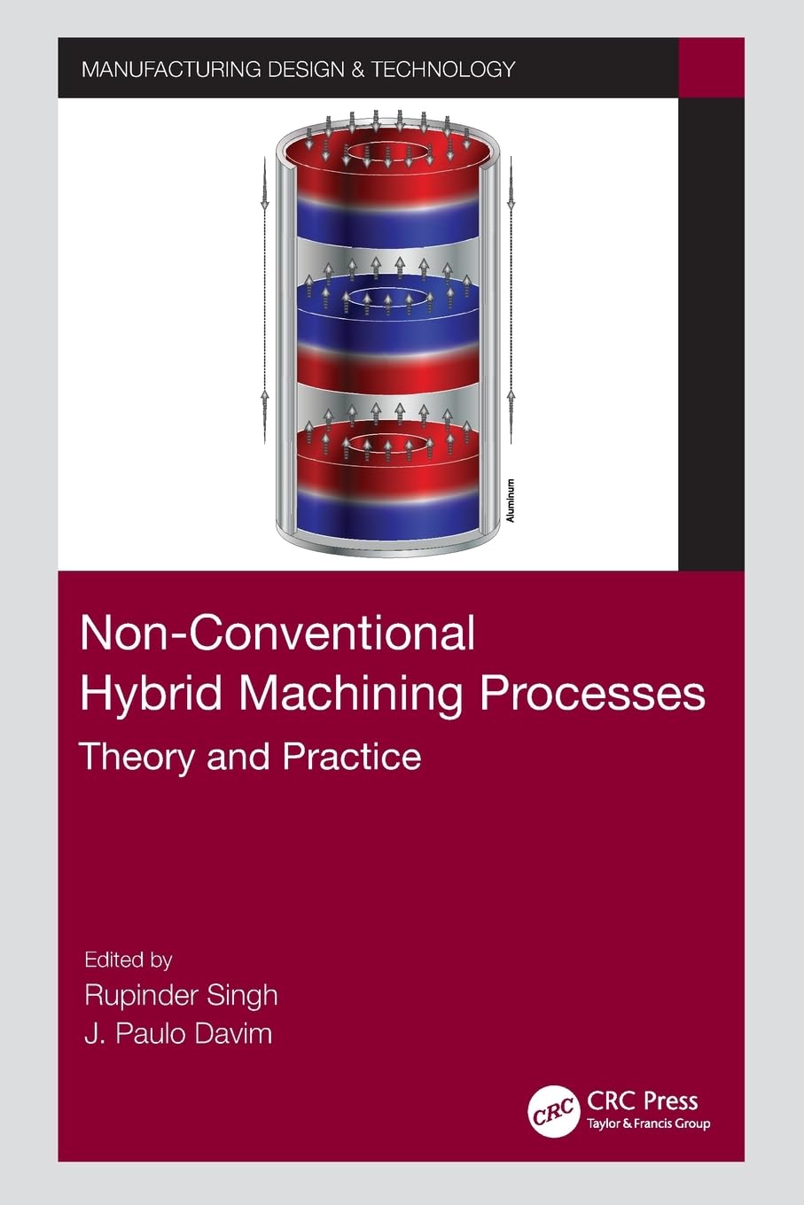 Non-Conventional Hybrid Machining Processes: Theory and Practice (Manufacturing Design and Technology)