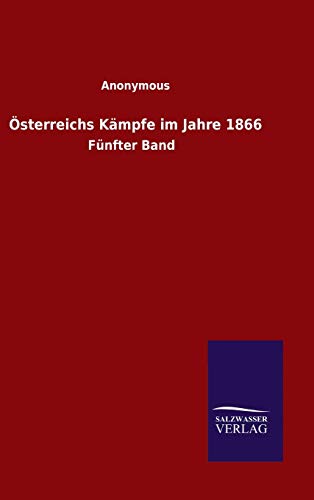 Österreichs Kämpfe im Jahre 1866: Fünfter Band
