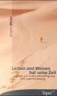 Lachen und Weinen hat seine Zeit. Wege zur Leidensbewältigung und Lebensfindung.