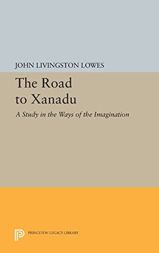 The Road to Xanadu: A Study in the Ways of the Imagination (Princeton Legacy Library)