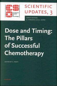 Dose and Timing: The Pillars of Successful Chemotherapy (European School of Oncology Scientific Updates, Band 3)