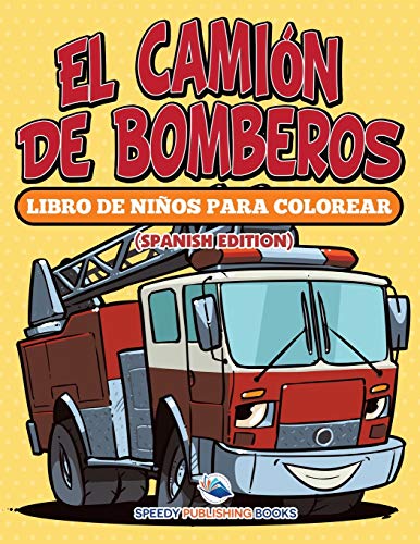 El Camión De Bomberos: Libro De Niños Para Colorear: Libro De Niños Para Colorear (Spanish Edition)