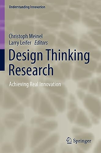 Design Thinking Research: Achieving Real Innovation (Understanding Innovation)