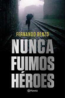 Nunca fuimos héroes (Autores Españoles e Iberoamericanos)