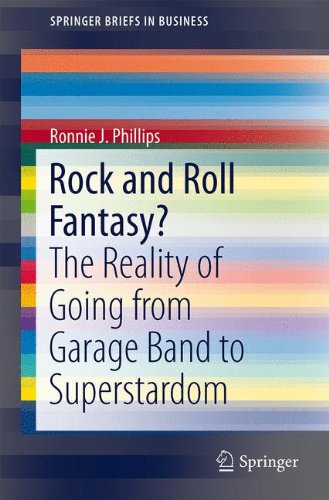 Rock and Roll Fantasy?: The Reality of Going from Garage Band to Superstardom (SpringerBriefs in Business)