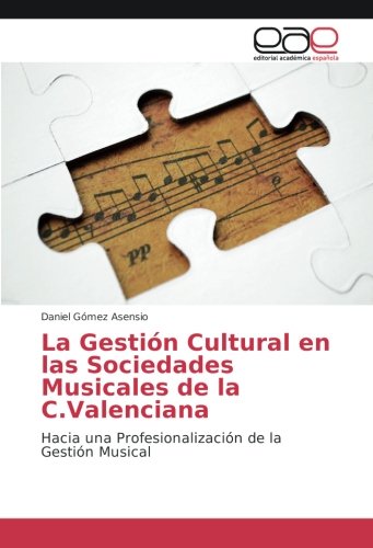 La Gestión Cultural en las Sociedades Musicales de la C.Valenciana: Hacia una Profesionalización de la Gestión Musical