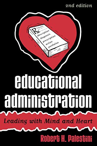 Educational Administration: Leading with Mind and Heart: Leading with Mind and Heart, 2nd Edition