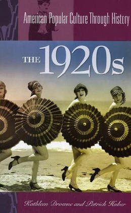 The 1920s (American Popular Culture Through History)