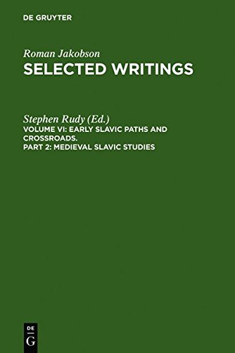 Roman Jakobson: Selected Writings. Early Slavic Paths and Crossroads: Medieval Slavic Studies