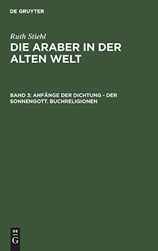 Anfänge der Dichtung - Der Sonnengott. Buchreligionen (Franz Altheim: Die Araber in der alten Welt)