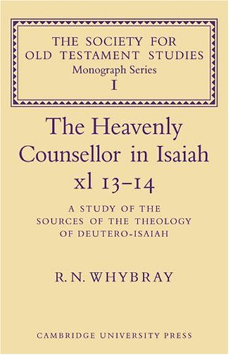 The Heavenly Counsellor in Isaiah xl 13-14: A Study of the Sources of the Theology of Deutero-Isaiah (Society for Old Testament Study Monographs, Band 1)