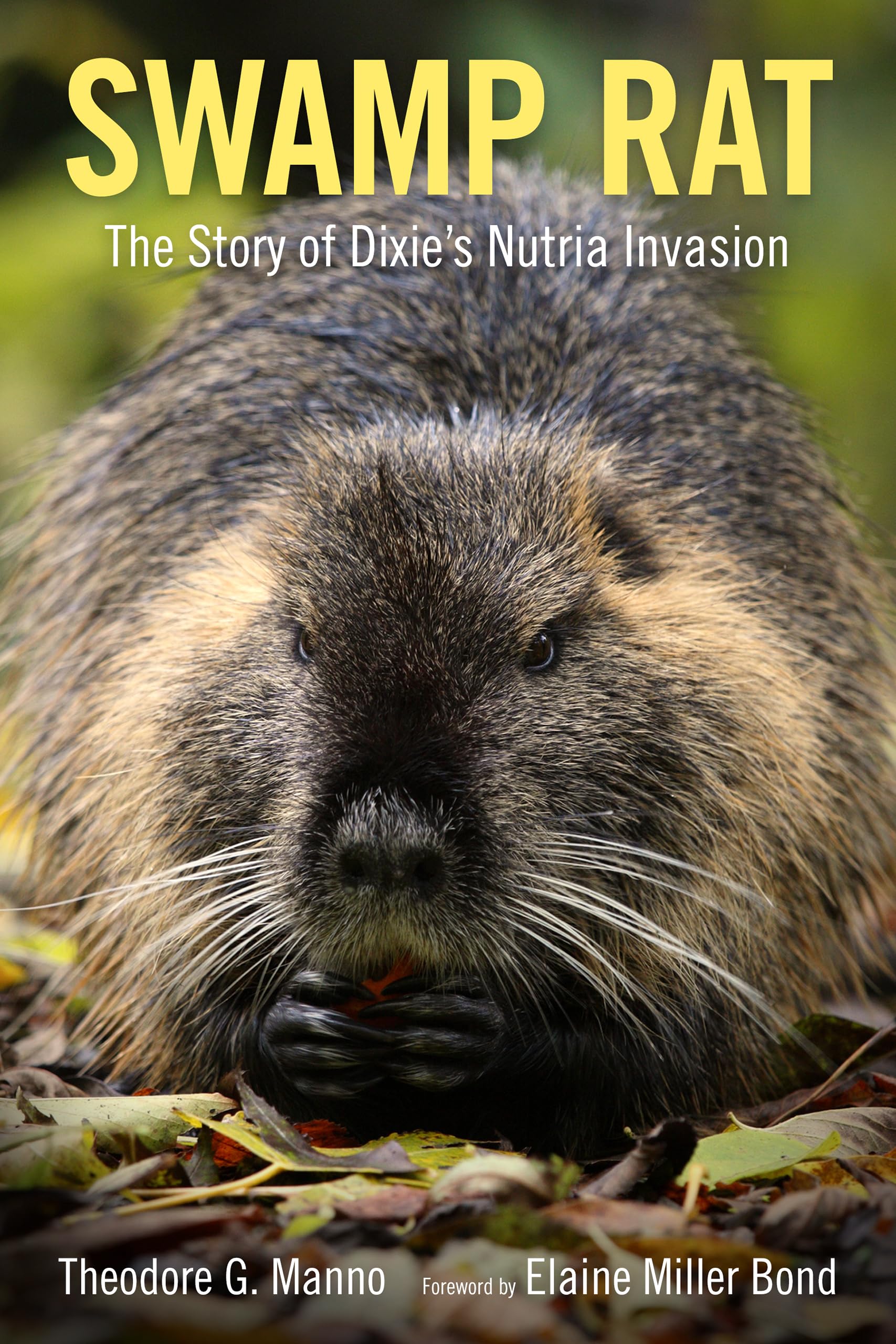 Manno, Theodore G. Swamp Rat, The Story Of Dixie's Nutria Invasion (America's Third Coast)