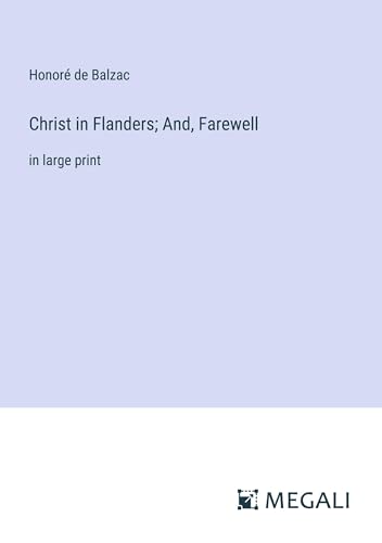 Christ in Flanders; And, Farewell: in large print