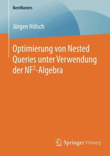 Optimierung von Nested Queries unter Verwendung der NF2-Algebra (BestMasters)