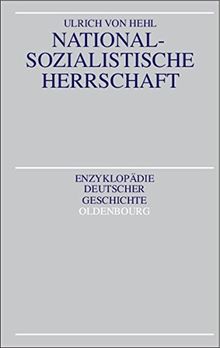 Nationalsozialistische Herrschaft (Enzyklopädie deutscher Geschichte, Band 39)