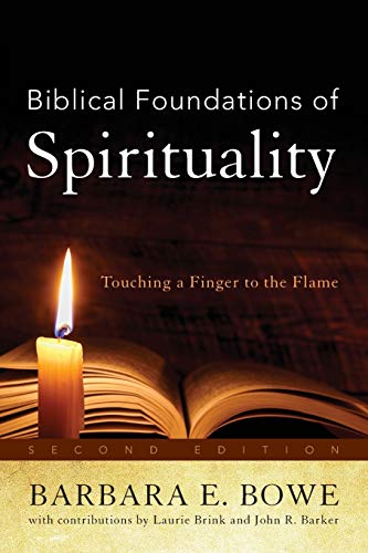 Biblical Foundations of Spirituality: Touching a Finger to the Flame, Second Edition