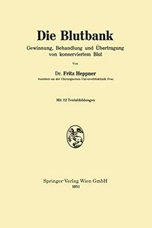 Die Blutbank: Gewinnung, Behandlung und Übertragung von konserviertem Blut