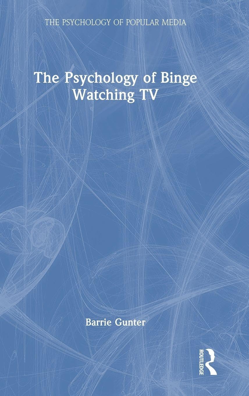 The Psychology of Binge Watching TV (The Psychology of Popular Media)