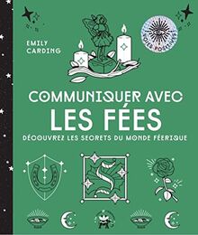 Communiquer avec les fées : découvrez les secrets du monde féérique
