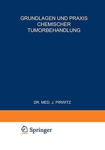 Grundlagen und Praxis Chemischer Tumorbehandlung: Zweites Freiburger Symposion An Der Medizinischen Universitäts-Klinik Vom 17. Bis 19. Juli 1953 ... Medizinischen Universitäts-Klinik, 2, Band 2)