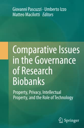Comparative Issues in the Governance of Research Biobanks: Property, Privacy, Intellectual Property, and the Role of Technology