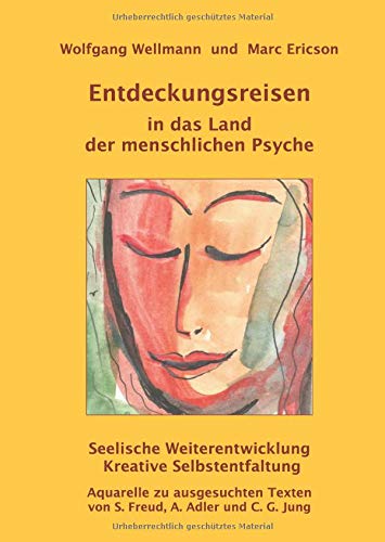 Entdeckungsreisen in das Land der menschlichen Psyche: Seelische Weiterentwicklung - kreative Selbstentfaltung (Ästhetik pur)